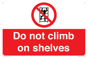 Do not climb on shelves
